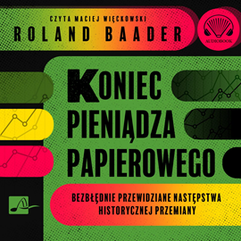 Audiobook Koniec pieniądza papierowego  - autor Roland Baader   - czyta Maciej Więckowski