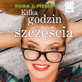 Audiobook Kilka godzin do szczęścia  - autor Roma J. Fiszer   - czyta Paulina Holtz