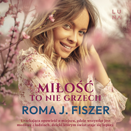 Audiobook Miłość to nie grzech  - autor Roma J. Fiszer   - czyta Anna Ryźlak