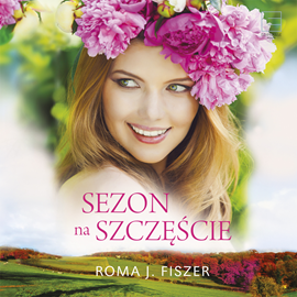 Audiobook Sezon na szczęście  - autor Roma J. Fiszer   - czyta Paulina Holtz