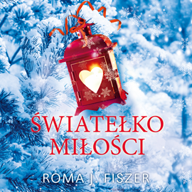 Audiobook Światełko miłości  - autor Roma J. Fiszer   - czyta Anna Matusiak