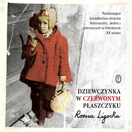 Audiobook Dziewczynka w czerwonym płaszczyku  - autor Roma Ligocka   - czyta Maja Ostaszewska