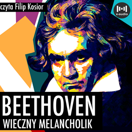 Audiobook Beethoven. Wieczny melancholik  - autor Romain Rolland   - czyta Filip Kosior