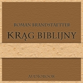 Audiobook Krąg biblijny  - autor Roman Brandstaetter   - czyta Ksawery Jasieński