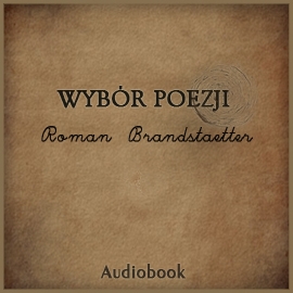 Audiobook Wybór poezji  - autor Roman Brandstaetter   - czyta zespół aktorów