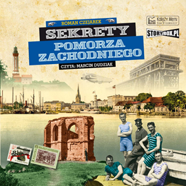 Audiobook Sekrety Pomorza Zachodniego  - autor Roman Czejarek   - czyta Marcin Dudziak