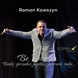 Audiobook Be human. Buduj sprzedaż poprzez pewność siebie.  - autor Roman Kawszyn   - czyta Roman Kawszyn