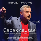 Audiobook Capax causae. Odkryj swoją wewnętrzną motywację  - autor Roman Kawszyn   - czyta Roman Kawszyn