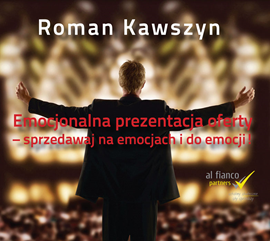 Audiobook Emocjonalna prezentacja oferty. Sprzedawaj na emocjach i dla emocji!  - autor Roman Kawszyn   - czyta Roman Kawszyn
