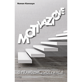 Audiobook Motivazione. O prawdziwej motywacji  - autor Roman Kawszyn   - czyta Maciej Więckowski