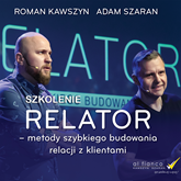 Audiobook Relator - metody szybkiego budowania relacji z klientami  - autor Roman Kawszyn;Adam Szaran   - czyta zespół aktorów