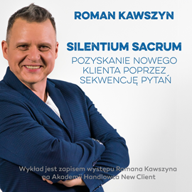 Audiobook Silentium Sacrum. Przejęcie klienta przez sekwencję pytań  - autor Roman Kawszyn   - czyta Roman Kawszyn