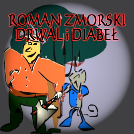Audiobook Drwal i Diabeł  - autor Roman Zmorski   - czyta Jolanta Nord