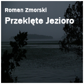Audiobook Przeklęte jezioro  - autor Roman Zmorski   - czyta Jolanta Nord
