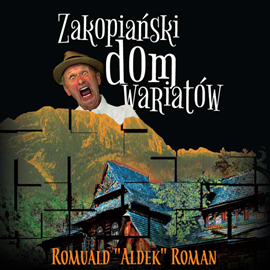 Audiobook Zakopiański dom wariatów  - autor Romuald "Aldek" Roman   - czyta Romuald "Aldek" Roman