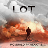 Audiobook Lot  - autor Romuald Pawlak   - czyta Artur Ziajkiewicz