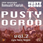 Audiobook Pusty Ogród  - autor Romuald Pawlak   - czyta Maciej Motylski