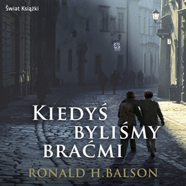 Audiobook Kiedyś byliśmy braćmi  - autor Ronald H. Balson   - czyta Maciej Więckowski