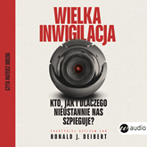 Audiobook Wielka inwigilacja  - autor Ronald JDeibert   - czyta Mateusz Drozda