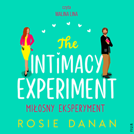 Audiobook The Intimacy Experiment. Miłosny eksperyment  - autor Rosie Danan   - czyta Malina Lina