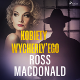 Audiobook Kobiety Wycherly’ego  - autor Ross Macdonald   - czyta Tomasz Ignaczak