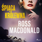 Audiobook Śpiąca królewna  - autor Ross Macdonald   - czyta Tomasz Ignaczak