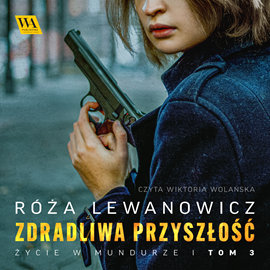 Audiobook Zdradliwa przyszłość  - autor Róża Lewanowicz   - czyta Wiktoria Wolańska
