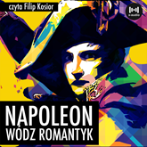 Audiobook Napoleon. Wódz, romantyk  - autor R.S Dąbrowski   - czyta Filip Kosior