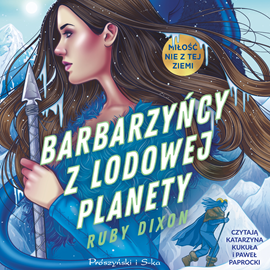 Audiobook Barbarzyńcy z lodowej planety  - autor Ruby Dixon   - czyta zespół aktorów