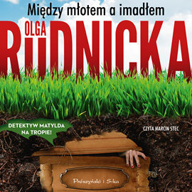Audiobook Między młotem a imadłem  - autor Olga Rudnicka   - czyta Marcin Stec