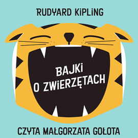 Audiobook Bajki o zwierzętach  - autor Rudyard Kipling   - czyta Małgorzata Gołota