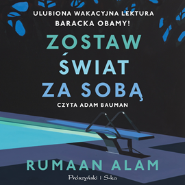 Audiobook Zostaw świat za sobą  - autor Rumaan Alam   - czyta Adam Bauman