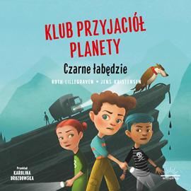 Audiobook Klub Przyjaciół Planety. Czarne łabędzie  - autor Ruth Lillegraven   - czyta Michał Klawiter
