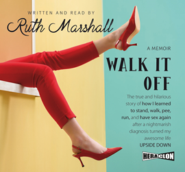 Audiobook Walk It Off: The true and hilarious story of how I learned to stand, walk, pee, run, and have sex again after a nightmarish diag  - autor Ruth Marshall   - czyta Ruth Marshall