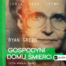 Audiobook Gospodyni domu śmierci  - autor Ryan Green   - czyta Mikołaj Gronet