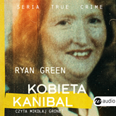 Audiobook Kobieta kanibal  - autor Ryan Green   - czyta Mikołaj Gronet