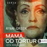 Audiobook Mama od tortur  - autor Ryan Green   - czyta Mikołaj Gronet