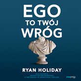 Audiobook Ego to Twój wróg  - autor Ryan Holiday   - czyta Filip Kosior
