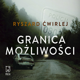 Audiobook Granica możliwości  - autor Ryszard Ćwirlej   - czyta Leszek Filipowicz