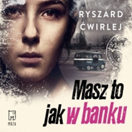 Audiobook Masz to jak w banku  - autor Ryszard Ćwirlej   - czyta Leszek Filipowicz