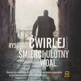 Audiobook Śmierci ulotny woal  - autor Ryszard Ćwirlej   - czyta Bartosz Głogowski