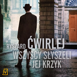 Audiobook Wszyscy słyszeli jej krzyk  - autor Ryszard Ćwirlej   - czyta Bartosz Głogowski
