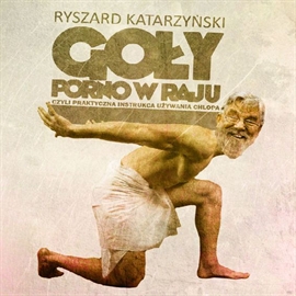 Audiobook Goły  - autor Ryszard Katarzyński   - czyta Jacek Filipczyk