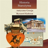 Audiobook Antyczna Grecja  - autor Ryszard Kulesza   - czyta zespół aktorów