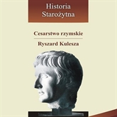 Audiobook Cesarstwo rzymskie  - autor Ryszard Kulesza   - czyta zespół aktorów