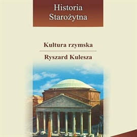 Audiobook Kultura rzymska  - autor Ryszard Kulesza   - czyta zespół aktorów