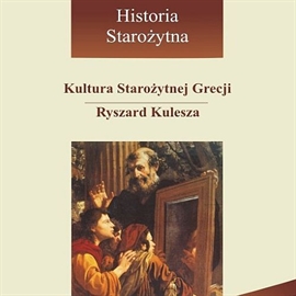 Audiobook Kultura starożytnej Grecji  - autor Ryszard Kulesza   - czyta zespół aktorów