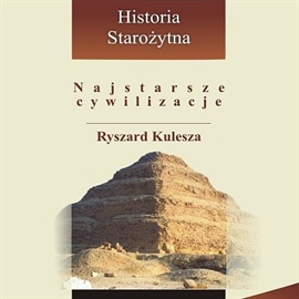 Audiobook Najstarsze cywilizacje  - autor Ryszard Kulesza   - czyta zespół aktorów