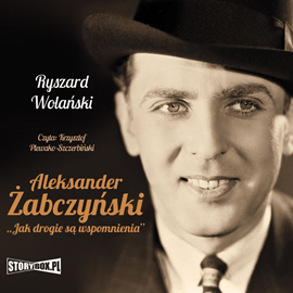 Audiobook Aleksander Żabczyński. Jak drogie są wspomnienia  - autor Ryszard Wolański   - czyta Krzysztof Plewako-Szczerbiński