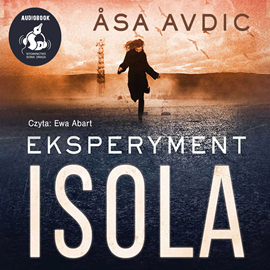 Audiobook Eksperyment Isola  - autor Åsa Avdic   - czyta Katarzyna Czapla